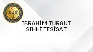 İBRAHİM TURGUT SIHHİ TESİSAT 